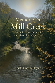 Memories on Mill Creek: A love letter to the people and places that shaped me