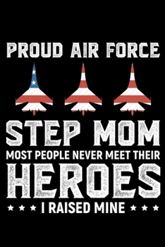 Proud Air Force Step Mom: Air Force Journal Notebook Gifts, Proud Air Force Notebook Journal, Funny Air Force Diary, Gift Idea for Air force, Air Force Officer Gifts for Men Women