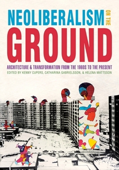 Hardcover Neoliberalism on the Ground: Architecture and Transformation from the 1960s to the Present Book