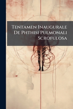 Paperback Tentamen Inaugurale De Phthisi Pulmonali Scrofulosa Book
