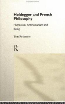 Hardcover Heidegger and French Philosophy: Humanism, Antihumanism and Being Book