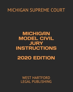 Paperback Michigan Model Civil Jury Instructions 2020 Edition: West Hartford Legal Publishing Book