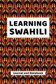 Paperback Learning Swahili Journal and Notebook: A modern resource book for beginners and students that learn Swahili Book