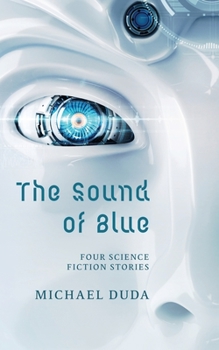 Paperback The Sound of Blue: Four Science Fiction Stories Book