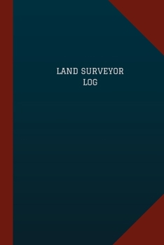 Land Surveyor Log (Logbook, Journal - 124 pages, 6" x 9"): Land Surveyor Logbook (Blue Cover, Medium)