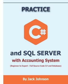 Paperback Practice C# and SQL SERVER with Accounting System: (Beginner to Expert - Full Source Code and Database) Book