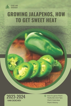 Paperback Growing Jalapenos, How To Get Sweet Heat: Guide and overview Book