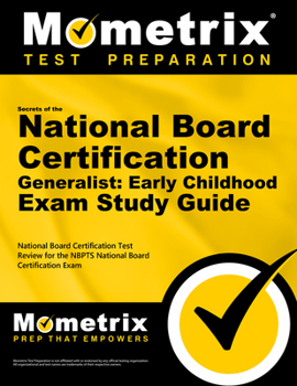 Secrets of the National Board Certification Generalist: Early Childhood Exam: National Board Certification Test Review for the Nbpts National Board Certification Exam