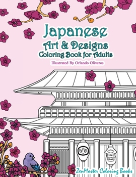 Paperback Japanese Art and Designs Coloring Book For Adults: An Adult Coloring Book Inspired By Japan With Japanese Fashion, Food, Landscapes, Koi Fish, and Mor Book