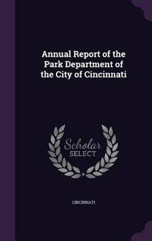 Hardcover Annual Report of the Park Department of the City of Cincinnati Book
