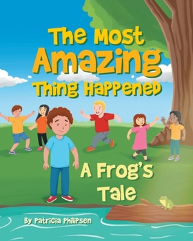 Paperback The Most Amazing Thing Happened; A Frog's Tale Book