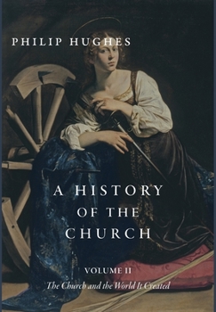 Hardcover A History of the Church, Volume II: The Church and the World It Created Book