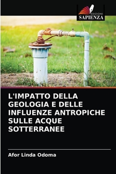Paperback L'Impatto Della Geologia E Delle Influenze Antropiche Sulle Acque Sotterranee [Italian] Book
