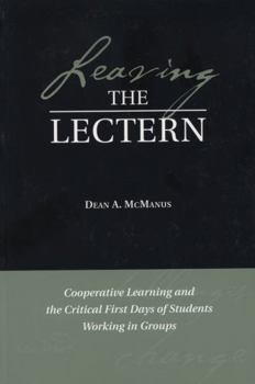 Paperback Leaving the Lectern: Cooperative Learning and the Critical First Days of Students Working in Groups Book