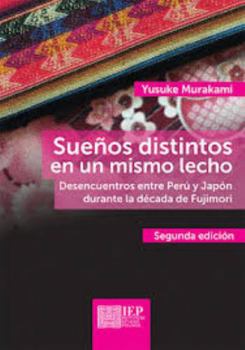 Sueños distintos en un mismo lecho : desencuentros entre Perú y Japón durante la década de Fujimori