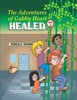 Paperback The Adventures of Gabby Heart: Healed Book