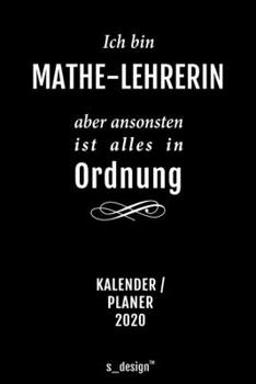 Kalender 2020 für Mathe-Lehrer / Mathe-Lehrerin: Wochenplaner / Tagebuch / Journal für das ganze Jahr: Platz für Notizen, Planung / Planungen / Planer, Erinnerungen und Sprüche (German Edition)