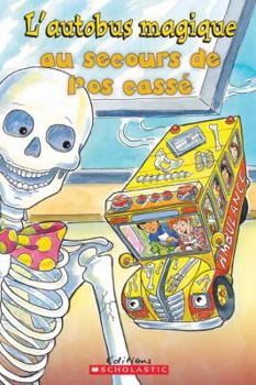 Je Peux Lire! Niveau 2: l'Autobus Magique Au Secours de l'Os Cass?