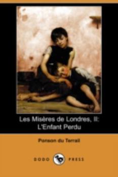 Les misères de Londres 2. L'enfant perdu - Book #2 of the Les Misères de Londres