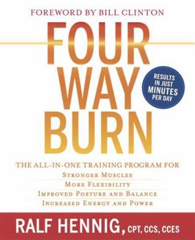 Paperback Four Way Burn: The All-In-One Training Program for Stronger Muscles, More Flexibility, Improved Posture and Balance, Increased Energy Book
