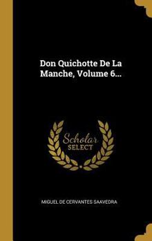 El Ingenioso Hidalgo Don Quijote de la Mancha, Vol. 6: Segunda Parte - Book #6 of the Don Quijote de La Mancha