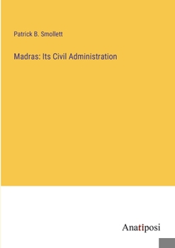 Paperback Madras: Its Civil Administration Book