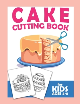 Paperback Cake Cutting Book For Kids Ages 4-8: Scissor Practice For Preschool Craft Activity For Toddler Cutting Workbooks For Preschoolers Book