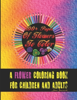 Paperback 100+ Pages Of Flowers To Color: A Flower Coloring Book