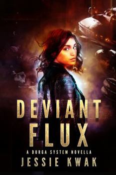 Deviant Flux - Book #3 of the Durga System