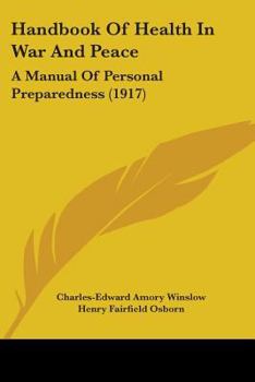 Paperback Handbook Of Health In War And Peace: A Manual Of Personal Preparedness (1917) Book