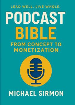 Paperback Podcast Bible: From Concept to Monetization Book