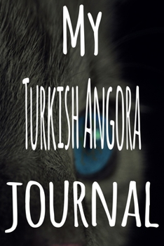 My Turkish Angora Journal: The perfect gift for the lover of cats in your life - 119 page lined journal!