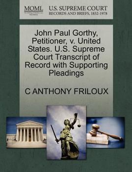 Paperback John Paul Gorthy, Petitioner, V. United States. U.S. Supreme Court Transcript of Record with Supporting Pleadings Book