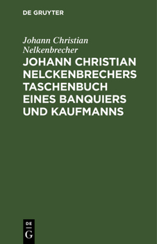 Hardcover Johann Christian Nelckenbrechers Taschenbuch Eines Banquiers Und Kaufmanns [German] Book