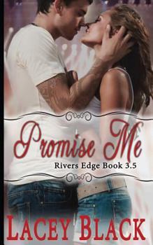 Promise Me - Book #3.5 of the Rivers Edge