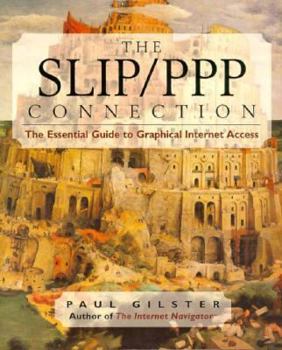 Paperback The Slip/Ppp Connection: The Essential Guide to Graphical Internet Access Book