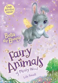 Paperback Bella the Bunny: Fairy Animals of Misty Wood Book