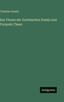 Hardcover Das Thema der Goethischen Poesie und Torquato Tasso [German] Book