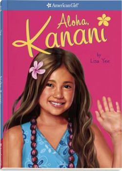 Aloha, Kanani (American Girl) (Girl of the Year (Quality)) by Lisa Yee - Book #1 of the American Girl: Kanani