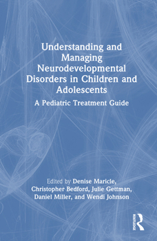 Hardcover Understanding and Managing Neurodevelopmental Disorders in Children and Adolescents: A Pediatric Treatment Guide Book