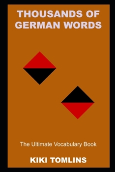 Thousands of German Words: The Ultimate Vocabulary Book