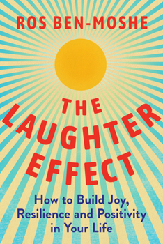 Hardcover The Laughter Effect: How to Build Joy, Resilience, and Positivity in Your Life Book