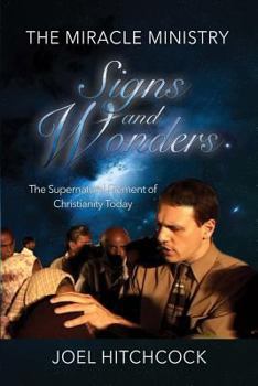 Paperback The Miracle Ministry, Signs and Wonders: The Supernatural Element of Christianity Book