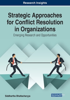 Paperback Strategic Approaches for Conflict Resolution in Organizations: Emerging Research and Opportunities Book