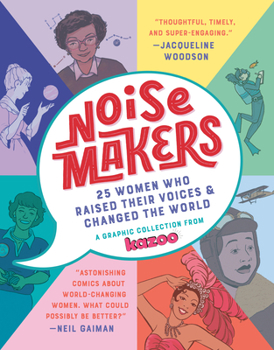 Hardcover Noisemakers: 25 Women Who Raised Their Voices & Changed the World - A Graphic Collection from Kazoo Book