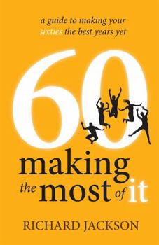 Paperback 60 Making the Most of It: A Guide to Making Your Sixties the Best Years Yet Book