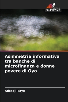 Paperback Asimmetria informativa tra banche di microfinanza e donne povere di Oyo [Italian] Book