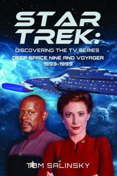 Hardcover Star Trek: Discovering the TV Series: Deep Space Nine and Voyager 1993-1999 Book