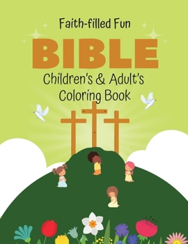 Faith-filled Fun Bible Children's & Adult's Coloring Book B0CMG96CVX Book Cover