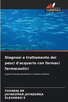 Diagnosi e trattamento dei pesci d'acquario con farmaci farmaceutici (Italian Edition)
